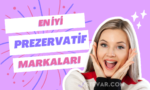 En İyi Prezervatif Markaları