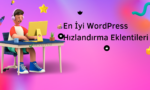 En İyi WordPress Hızlandırma Eklentileri