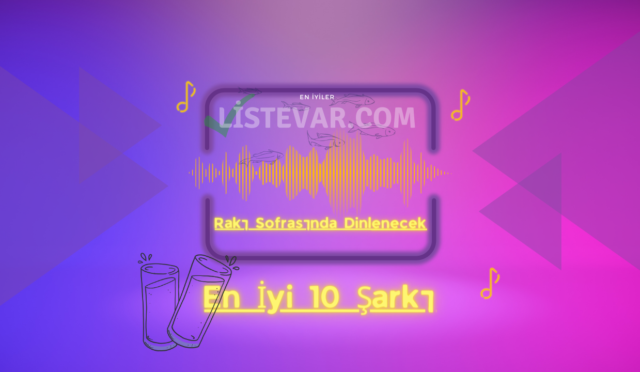 Rakı Sofrasında Dinlenecek En İyi 10 Şarkı