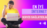 Türkiye'nin En İyi İnternet Servis Sağlayıcıları