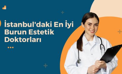 İstanbul'daki En İyi Burun Estetik Doktorları
