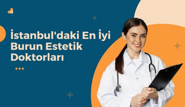 İstanbul'daki En İyi Burun Estetik Doktorları