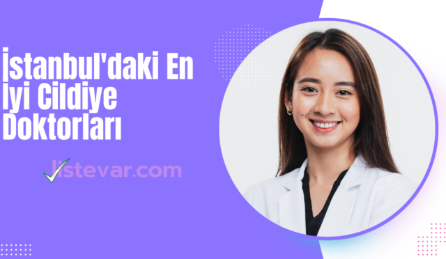 istanbul'daki en iyi cildiye doktorları listesi