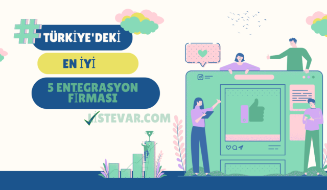Türkiye'deki En İyi 5 Entegrasyon Firması