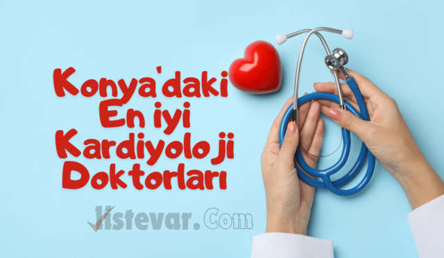 Konya'daki En İyi Kardiyoloji Doktorları