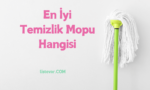 En İyi Temizlik Mopu Hangisi - Tavsiye -Öneri