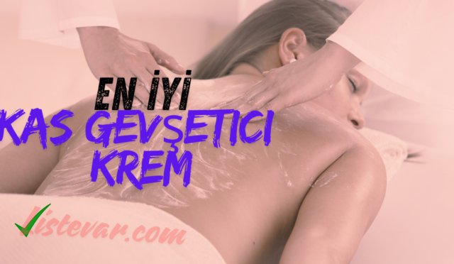 En İyi Kas Gevşetici Krem Hangisi