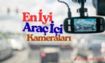 En İyi Araç İçi Kamera Hangisi